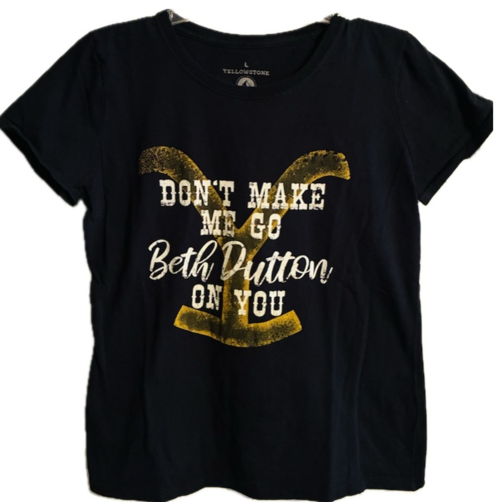 Yellowstone Women’s T Shirt Don’t Make Me Go Beth Dutton on You Size L like New